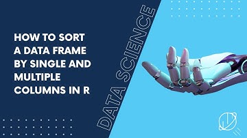 How to Sort a Data Frame by Single and Multiple Columns in R
