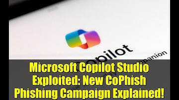 Microsoft Copilot Studio Exploited: New CoPhish Phishing Campaign Explained!