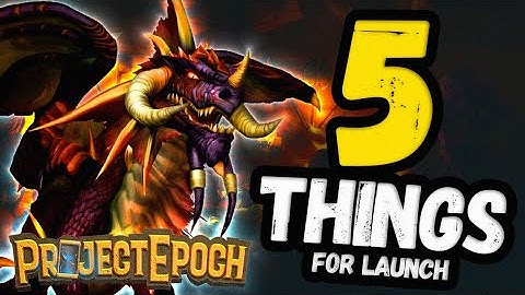 5 Things to KNOW for Project Epoch Re-Launch