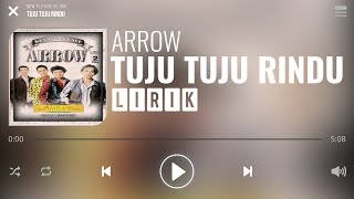 Arrow - Tuju Tuju Rindu [Lirik]