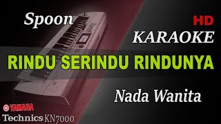 SPOON - RINDU SERINDU RINDUNYA ( NADA WANITA ) || KARAOKE