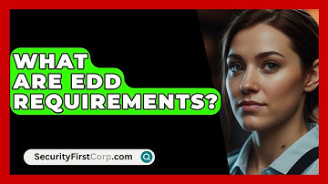 What Are EDD Requirements? - SecurityFirstCorp.com