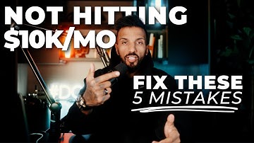 5 Mistakes Keeping You Under $10K/Month