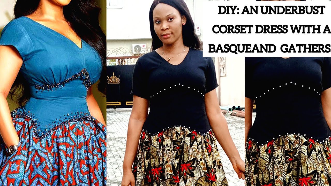 How to Sew a Gathered Dress with an Underbust Corset, and a Basque