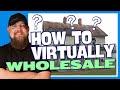 How to Virtually Wholesale From A-Z