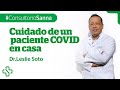 Dr. Leslie Soto - cuidados de un paciente COVID en casa