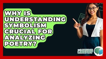 Why Is Understanding Symbolism Crucial For Analyzing Poetry? - The Language Library