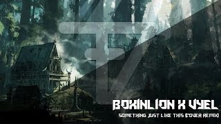 Something Just Like This (BOXINLION x Vyel cover remix)