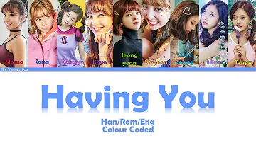 TWICE (트와이스) HAVING YOU/ YOU IN MY HEART (널 내게 담아) LYRICS (Han/Rom) COLOUR CODED