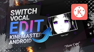 TUTORIAL CARA MEMBUAT NIGHTCORE SWITCHING VOCALS DI KINEMASTER ANDROID🔥