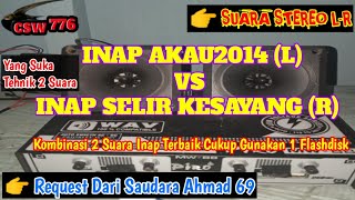 INAP AKAU2014 STEREO INAP ISK - KOMBINASI 2 SUARA INAP WALET Terbaik paling banyak Dipakai