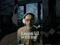 Learn UI with me?