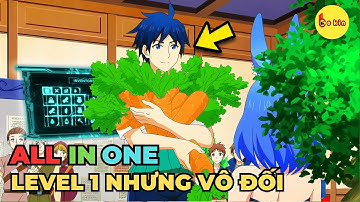 ALL IN ONE | Chuyển Sinh Dù LeveL 1 Nhưng Tôi Là Người Mạnh Nhất | FULL 1-12 Review Anime Hay