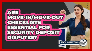 Are Move-in/move-out Checklists Essential For Security Deposit Disputes? - Rental Property Gurus
