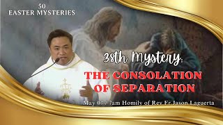The 38th Mystery  The Separation Consolation. Homily of Fr. Jason Laguerta on May 07, 2024 @ 7AM