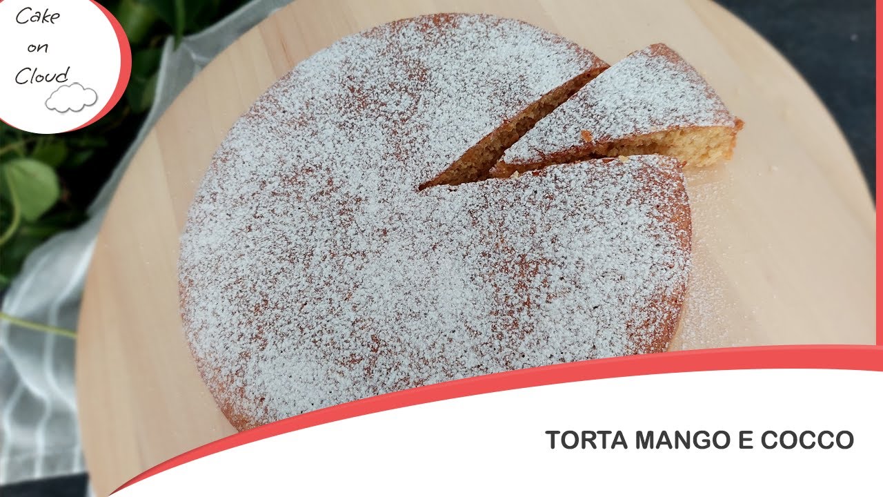Torta mango e cocco - Soffice e dal gusto esotico - Con tanto mango e fresco cocco