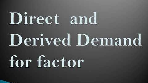 0133 direct and derived demand