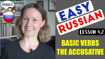 VERBS, THE ACCUSATIVE CASE and NUMBERS 11-20 in Russian | EASY RUSSIAN A1. Lesson 4.2