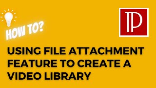 How to use the File attachment feature to create a Video Library