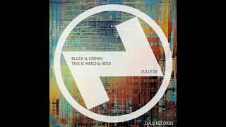 Block & Crown - This Is Watcha Need (Club Mix)