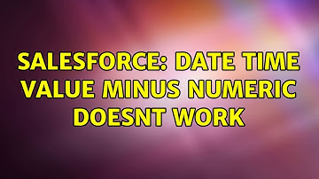 Salesforce: date time value minus numeric doesnt work (2 Solutions!!)