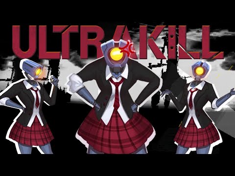 UltraGIRL plays GIRLtrakill | ULTRAKILL LAYER 7