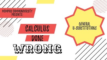 Calculus Done Wrong: General U Substitutions (Integration Methods Unit)
