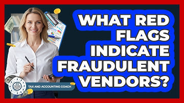 What Red Flags Indicate Fraudulent Vendors?