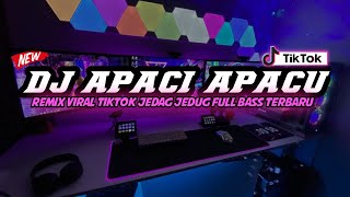 DJ APACI APACU REMIX VIRAL TIKTOK JEDAG JEDUG FULL BASS TERBARU 2022 || DJ VIRAL TIKTOK TERBARU 2023