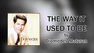 Diomedes Maturan - The Way It Used To Be (Lyrics Video)