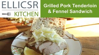 Grilled Pork Tenderloin & Fennel Sandwich