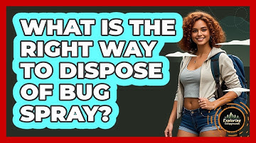 What Is The Right Way To Dispose Of Bug Spray?