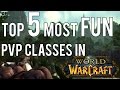 TOP 5 MOST FUN PVP CLASSES - (WoW PvP) Warlords of Draenor 6.2