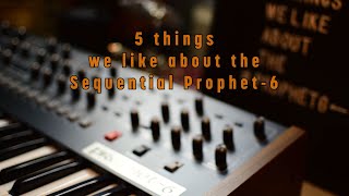 5 things we like about the Sequential Prophet 6