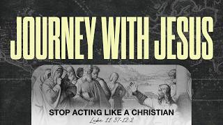 Stop Acting Like A Christian - Pastor Steve Lacy