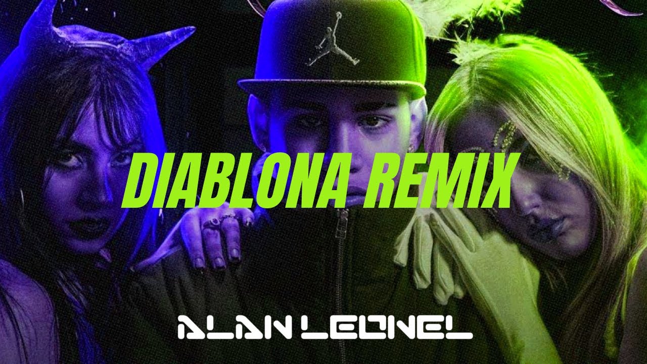  DIABLONA REMIX ALEJO ISAKK DJ ALAN LEONEL YouTube