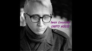 Iwan Lovynsky - EMPTY HOUSE