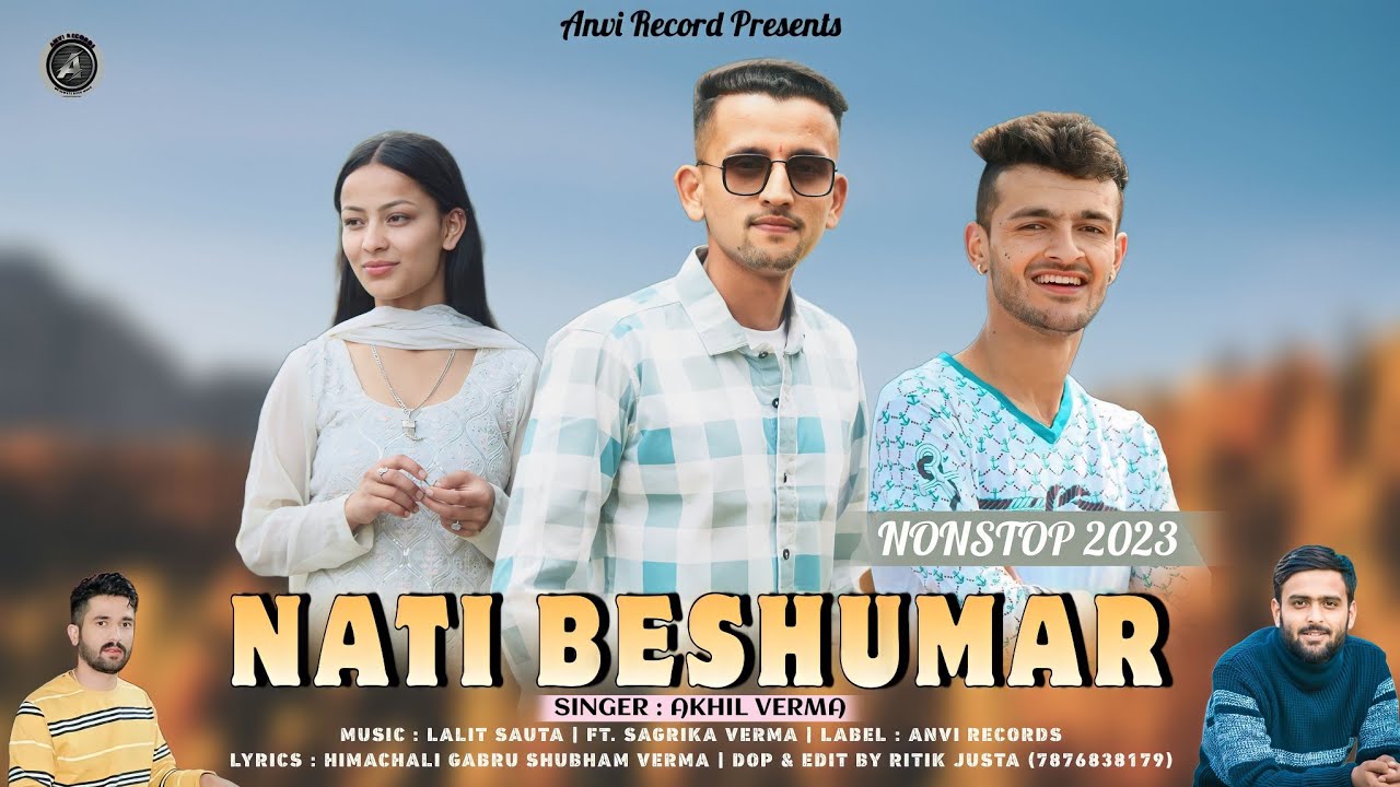 Nati Beshumar 2023  New Pahari Song  Akhil Verma Ft Sagrika  Anvirecords
