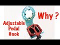 Why an adjustable pedal hook system?