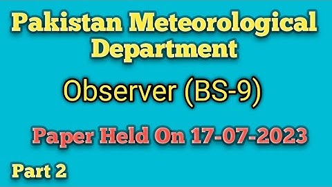 PMD Observer (BS-9) Complete Solved Paper Held On 17-07-2023 #Pakistan_Meteorogical_Department #PMD