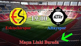 Altayspor-Eskişehirspor Maçı Canlı Buradan İzle