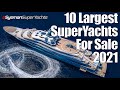 10 Largest SuperYachts for sale: 2021