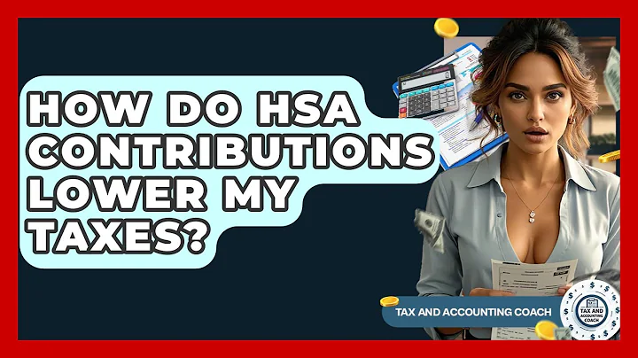 How Do HSA Contributions Lower My Taxes? - Tax and Accounting Coach