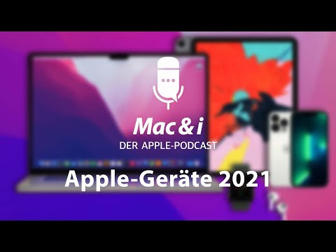 Apple-Geräte 2021 | Mac & i - Der Apple-Podcast