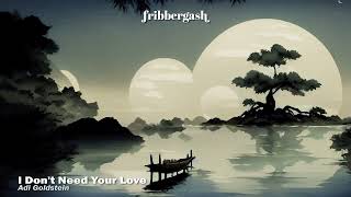 I Dont Need Your Love - Adi Goldstein (Lo - Fi)