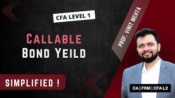 Callable Bond Yeild | Finance Prof Vinit Mehta | The Capstone Learnings