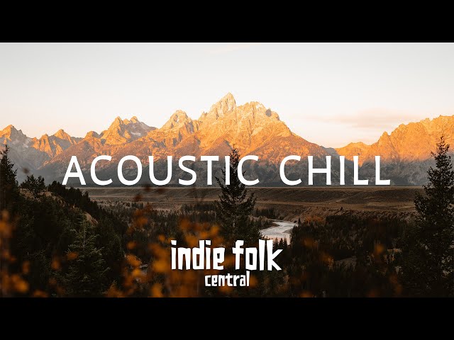 Acoustic Chill • A Soft Indie Folk Playlist (50 tracks/3 hours) Calm & Soothing class=