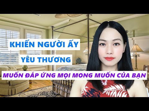 Video: Làm Thế Nào để đáp ứng Mọi Mong Muốn Của Bạn