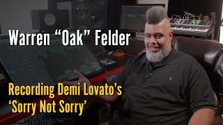 Oak Felder - Recording Demi Lovato's 'Sorry Not Sorry'