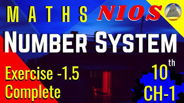 Nios, Class-10, Ch-1, Number System, Ex- 1.5 , Complete